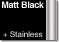 Matt Black + Stainless Steel